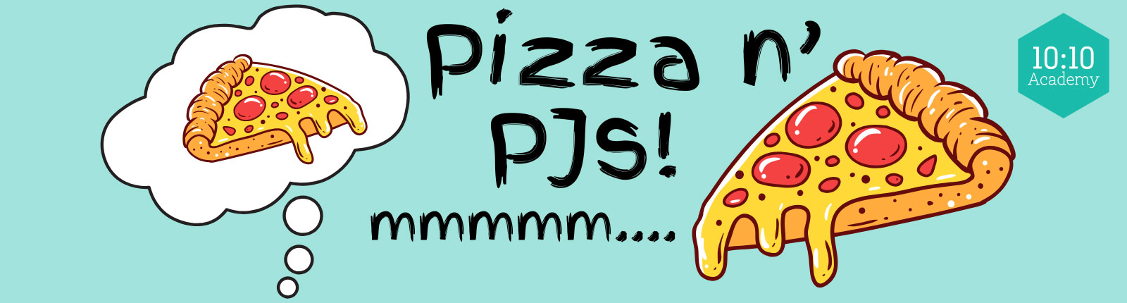10:10 Academy - Pizza n' Pjs