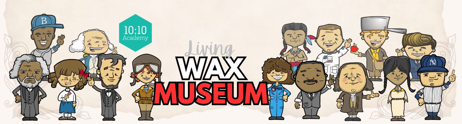 10:10 Academy - Living Wax Museum