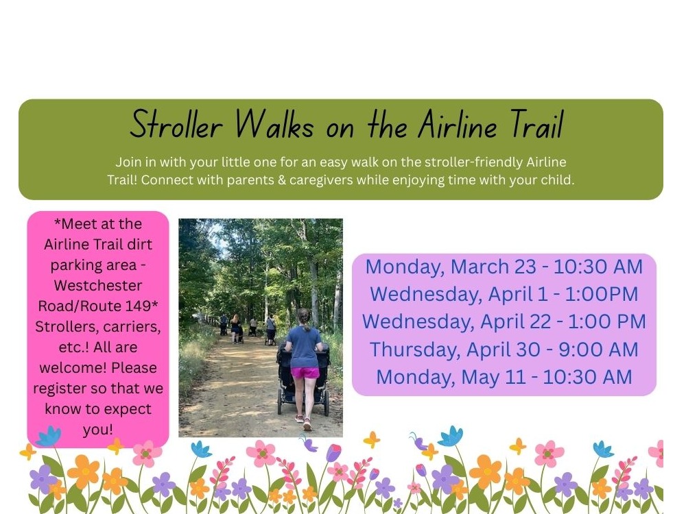 Monthly Stroller Walks on the Airline Trail. Join us for  fresh air, movement and connection with your child & others! Please NOTE: We are offering morning & afternoon walks !