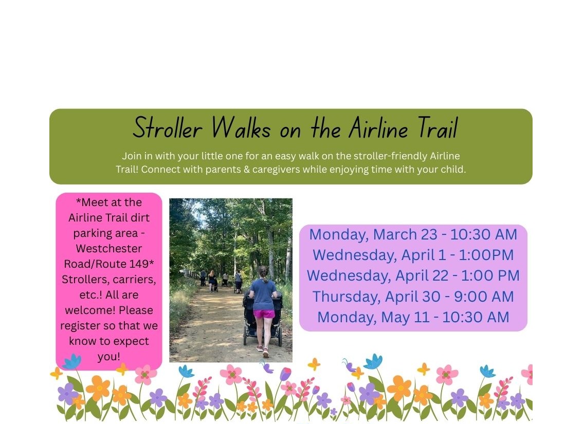 Monthly Stroller Walks on the Airline Trail. Join us for  fresh air, movement and connection with your child & others! Please NOTE: We are offering morning & afternoon walks !