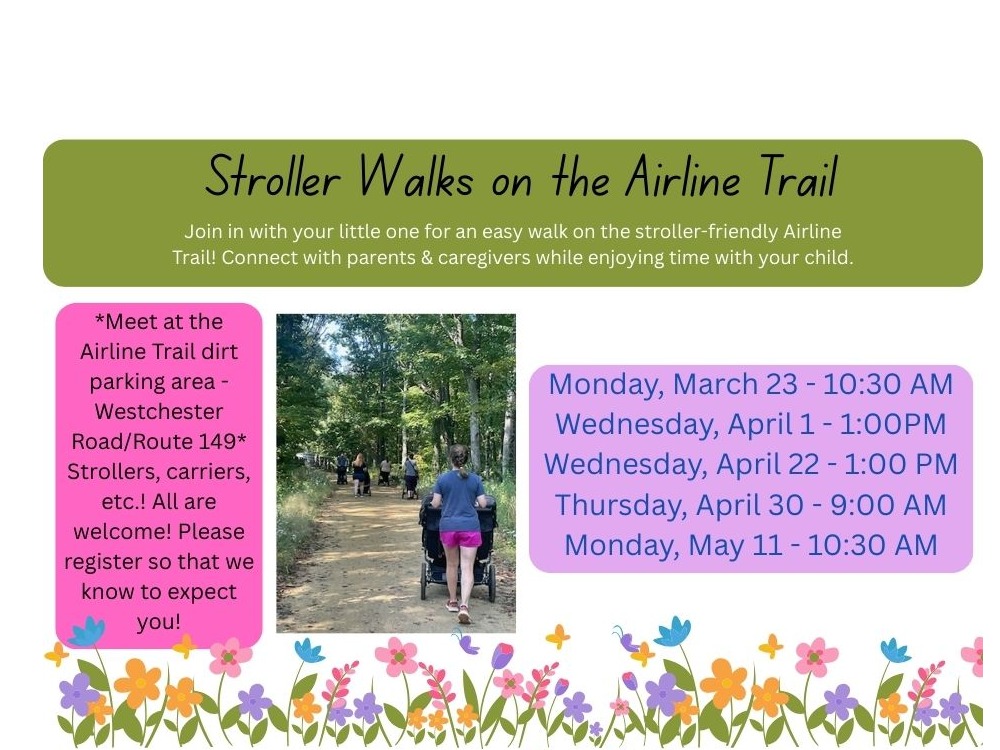 Monthly Stroller Walks on the Airline Trail. Join us for  fresh air, movement and connection with your child & others! Please NOTE: We are offering morning & afternoon walks !