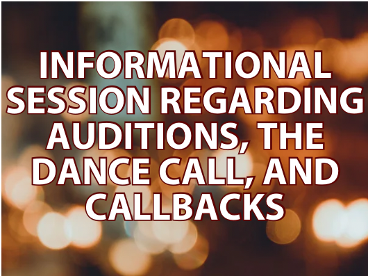 Informational Session Regarding Auditions, the Dance Call, and Callbacks