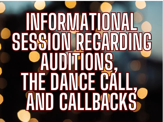 Informational Session Regarding Auditions, the Dance Call, and Callbacks